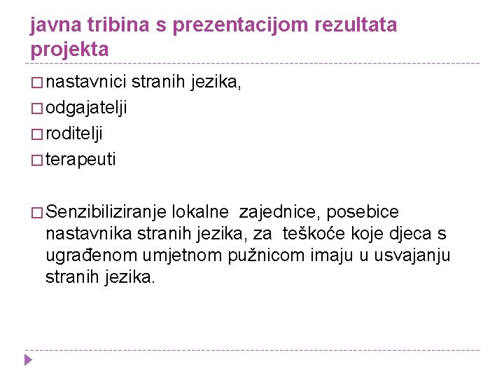 javna tribina s prezentacijom rezultata projekta � nastavnici stranih jezika, � odgajatelji � roditelji