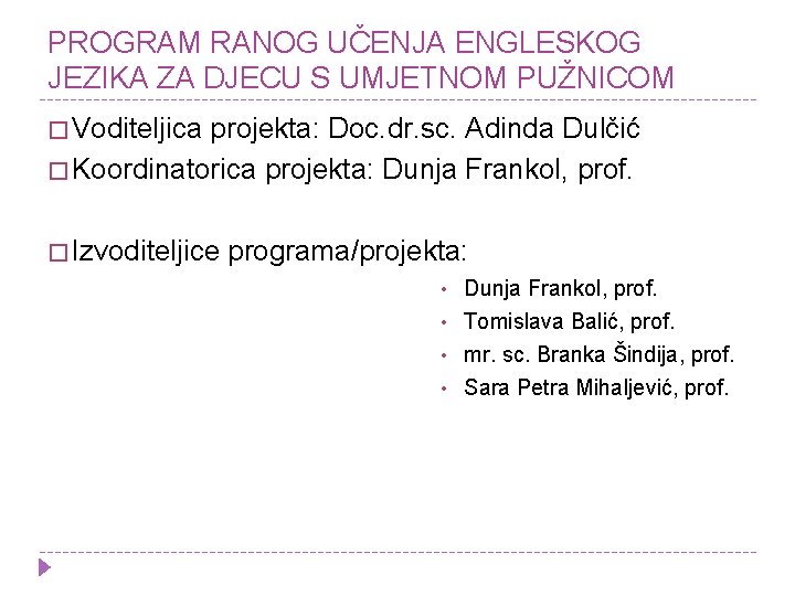 PROGRAM RANOG UČENJA ENGLESKOG JEZIKA ZA DJECU S UMJETNOM PUŽNICOM � Voditeljica projekta: Doc.