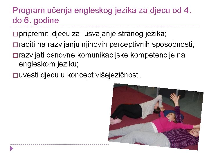 Program učenja engleskog jezika za djecu od 4. do 6. godine � pripremiti djecu Program učenja engleskog jezika za djecu od 4. do 6. godine � pripremiti djecu