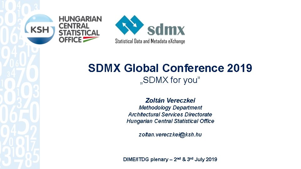 SDMX Global Conference 2019 „SDMX for you” Zoltán Vereczkei Methodology Department Architectural Services Directorate
