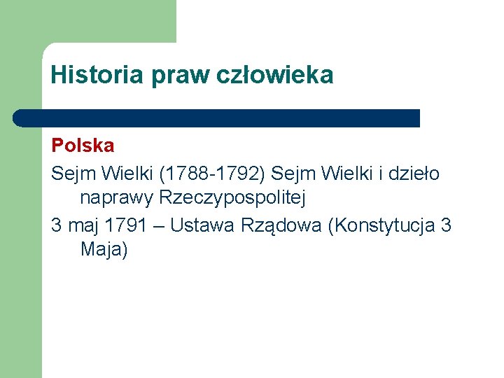 Historia praw człowieka Polska Sejm Wielki (1788 -1792) Sejm Wielki i dzieło naprawy Rzeczypospolitej