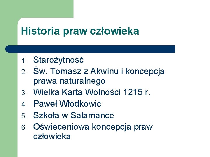 Historia praw człowieka 1. 2. 3. 4. 5. 6. Starożytność Św. Tomasz z Akwinu