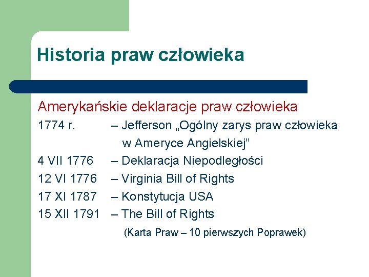 Historia praw człowieka Amerykańskie deklaracje praw człowieka 1774 r. – Jefferson „Ogólny zarys praw