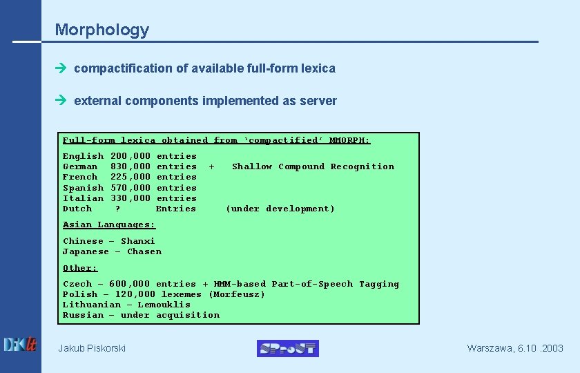 Morphology compactification of available full-form lexica external components implemented as server Full-form lexica obtained
