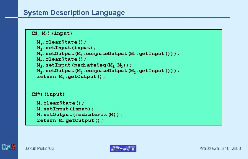 System Description Language (M 1 M 2)(input) M 1. clear. State(); M 1. set.