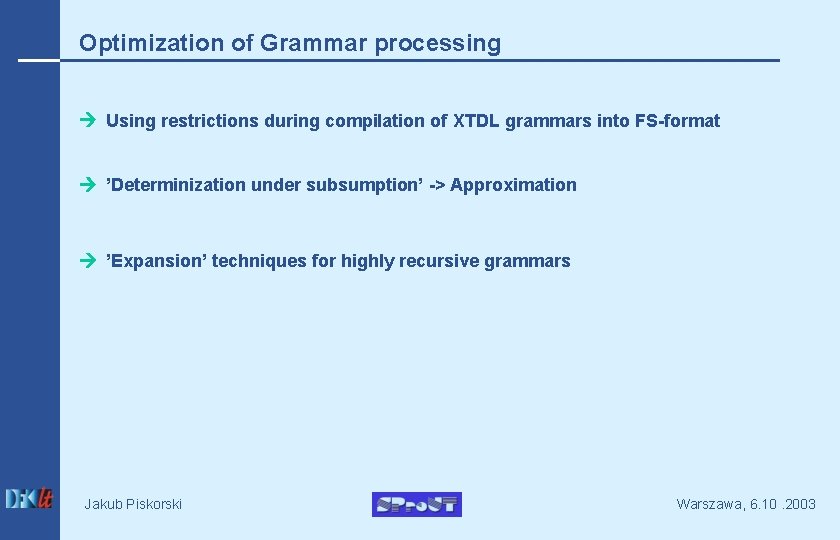 Optimization of Grammar processing Using restrictions during compilation of XTDL grammars into FS-format ’Determinization