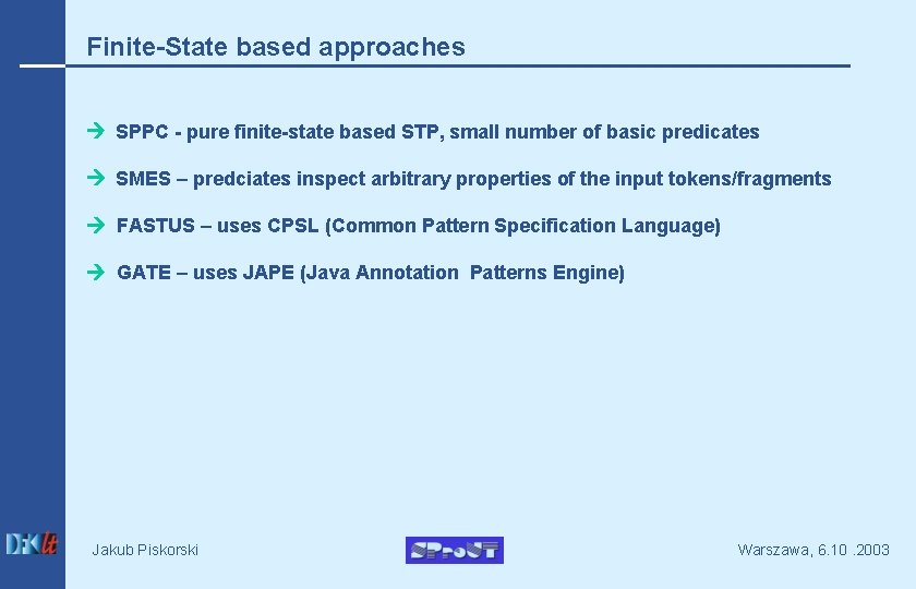 Finite-State based approaches SPPC - pure finite-state based STP, small number of basic predicates