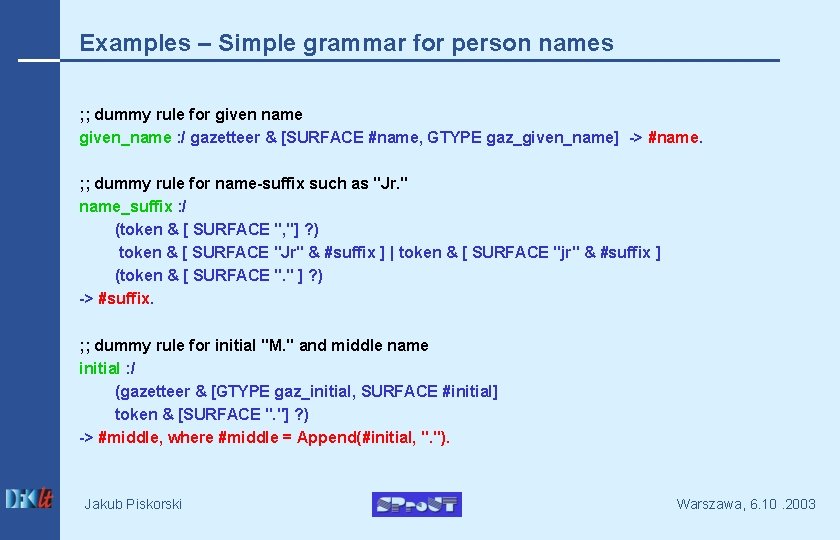 Examples – Simple grammar for person names ; ; dummy rule for given name