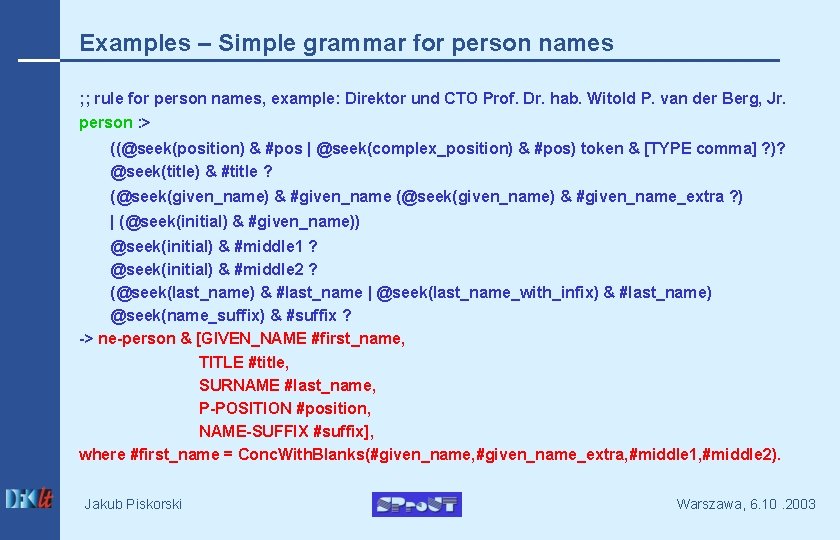Examples – Simple grammar for person names ; ; rule for person names, example: