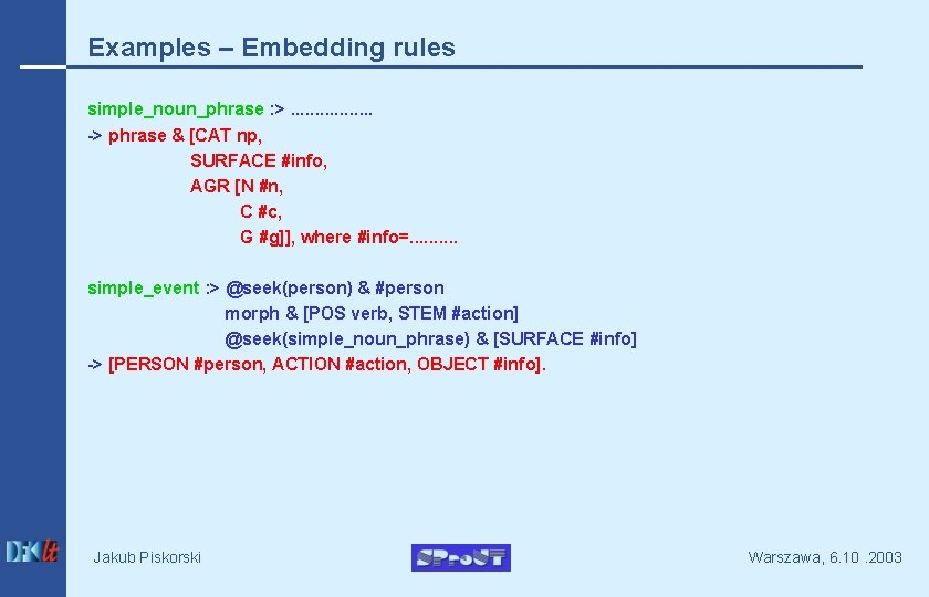 Examples – Embedding rules simple_noun_phrase : >. . . . -> phrase & [CAT