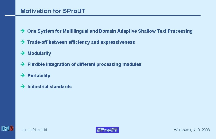 Motivation for SPro. UT One System for Multilingual and Domain Adaptive Shallow Text Processing
