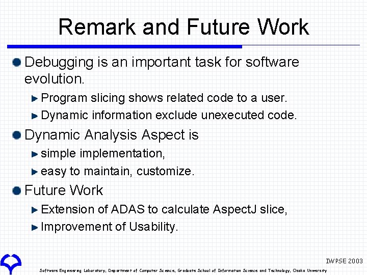 Remark and Future Work Debugging is an important task for software evolution. Program slicing