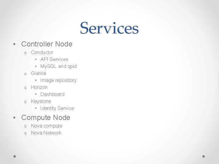 Services • Controller Node o Conductor • API Services • My. SQL and qpid
