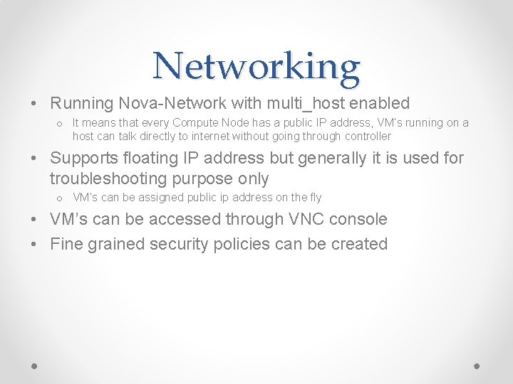 Networking • Running Nova-Network with multi_host enabled o It means that every Compute Node