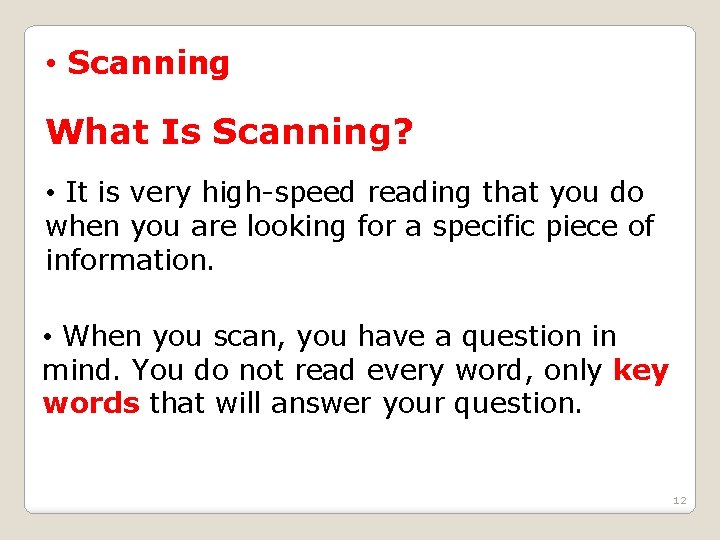  • Scanning What Is Scanning? • It is very high-speed reading that you