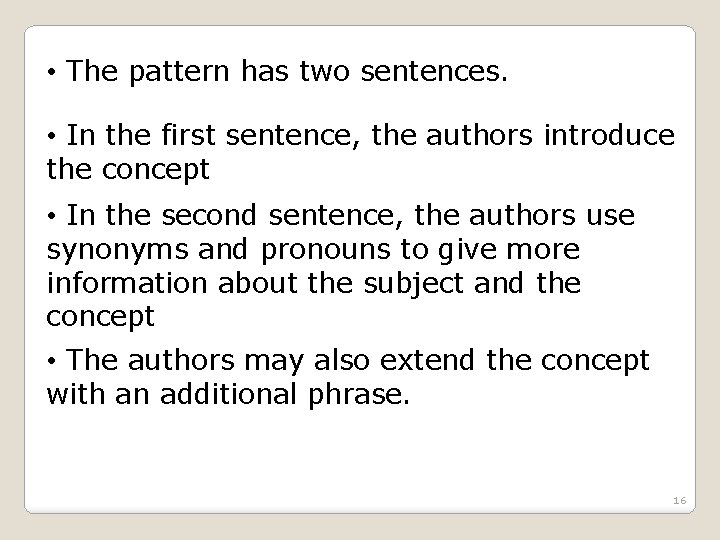  • The pattern has two sentences. • In the first sentence, the authors