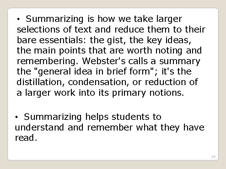  • Summarizing is how we take larger selections of text and reduce them