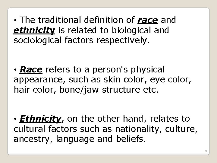  • The traditional definition of race and ethnicity is related to biological and