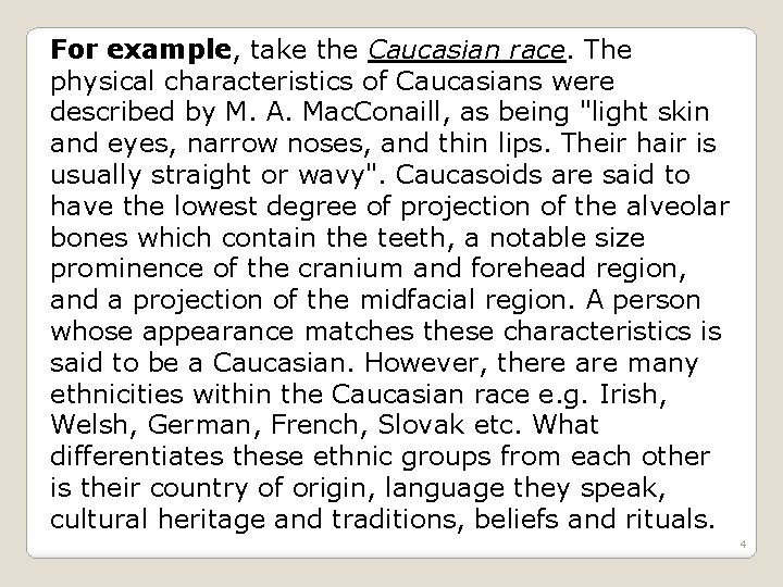 For example, take the Caucasian race. The physical characteristics of Caucasians were described by