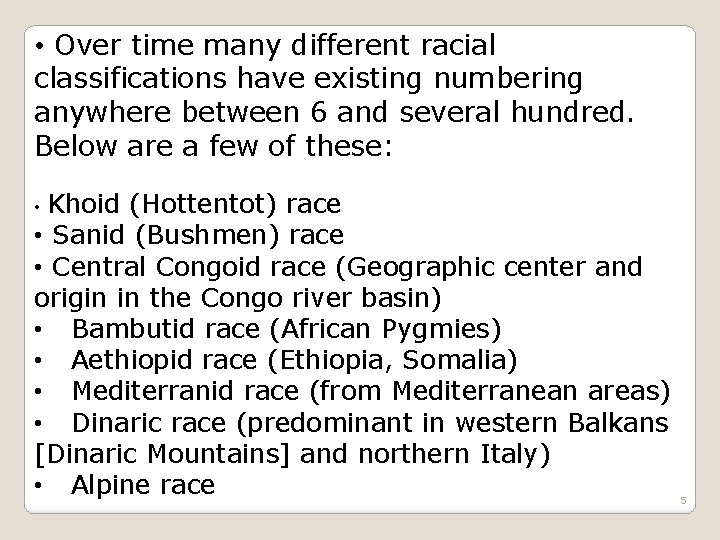  • Over time many different racial classifications have existing numbering anywhere between 6