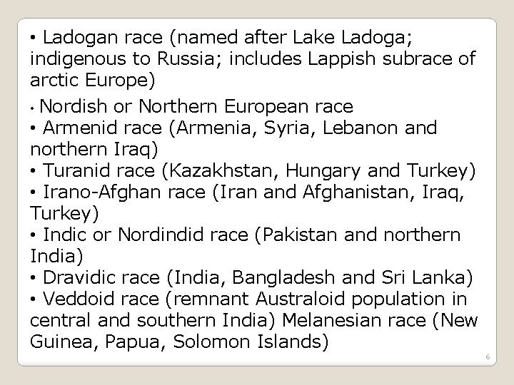  • Ladogan race (named after Lake Ladoga; indigenous to Russia; includes Lappish subrace