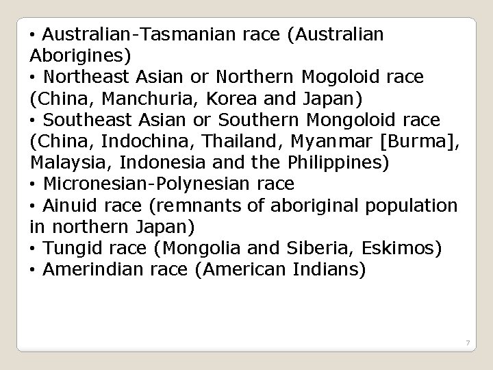  • Australian-Tasmanian race (Australian Aborigines) • Northeast Asian or Northern Mogoloid race (China,