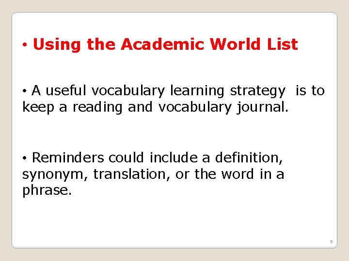  • Using the Academic World List • A useful vocabulary learning strategy is