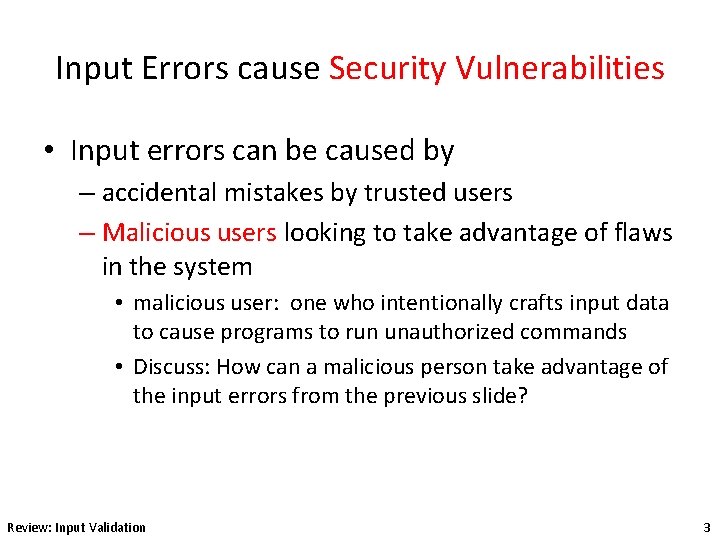 Input Errors cause Security Vulnerabilities • Input errors can be caused by – accidental