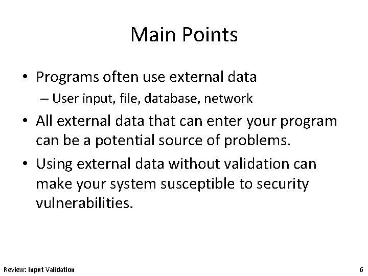 Main Points • Programs often use external data – User input, file, database, network