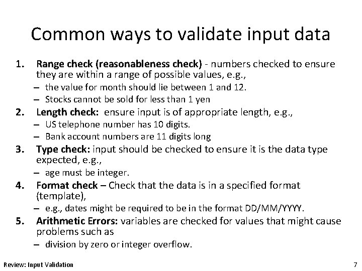 Common ways to validate input data 1. 2. 3. 4. 5. Range check (reasonableness