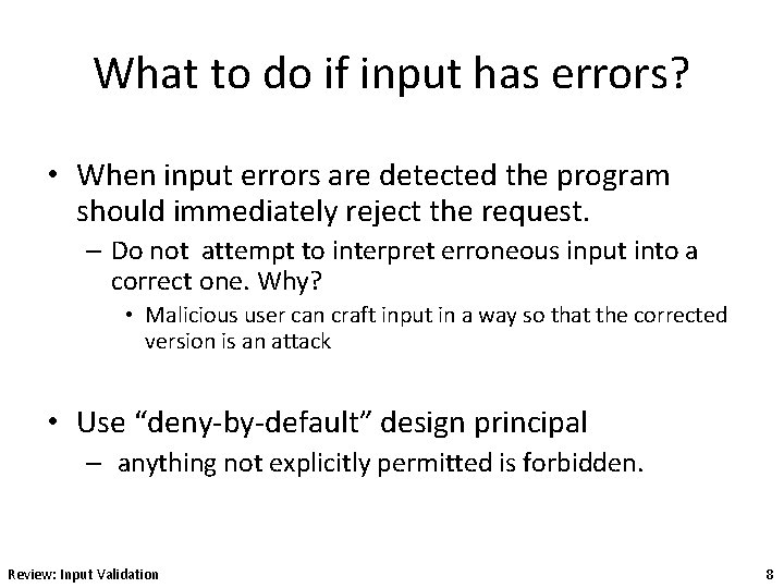 What to do if input has errors? • When input errors are detected the
