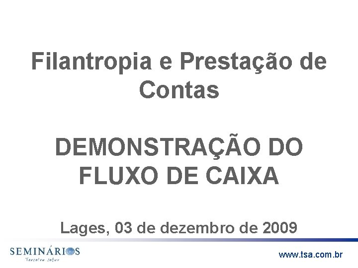 Filantropia e Prestação de Contas DEMONSTRAÇÃO DO FLUXO DE CAIXA Lages, 03 de dezembro
