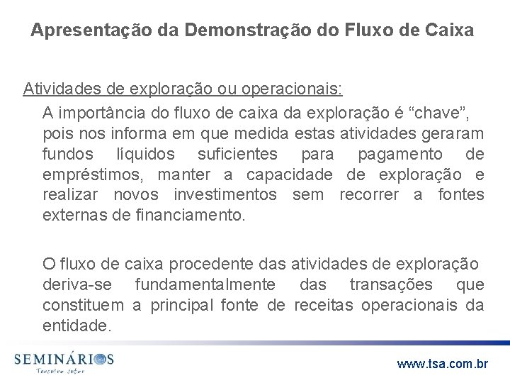 Apresentação da Demonstração do Fluxo de Caixa Atividades de exploração ou operacionais: A importância