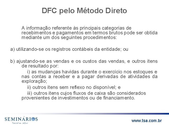 DFC pelo Método Direto A informação referente às principais categorias de recebimentos e pagamentos