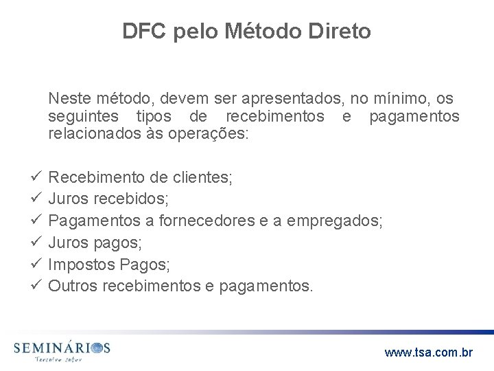 DFC pelo Método Direto Neste método, devem ser apresentados, no mínimo, os seguintes tipos