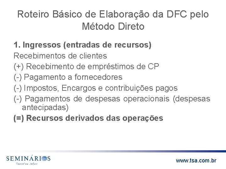 Roteiro Básico de Elaboração da DFC pelo Método Direto 1. Ingressos (entradas de recursos)