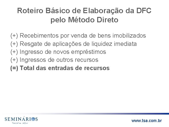 Roteiro Básico de Elaboração da DFC pelo Método Direto (+) Recebimentos por venda de