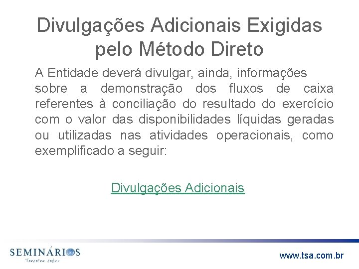 Divulgações Adicionais Exigidas pelo Método Direto A Entidade deverá divulgar, ainda, informações sobre a