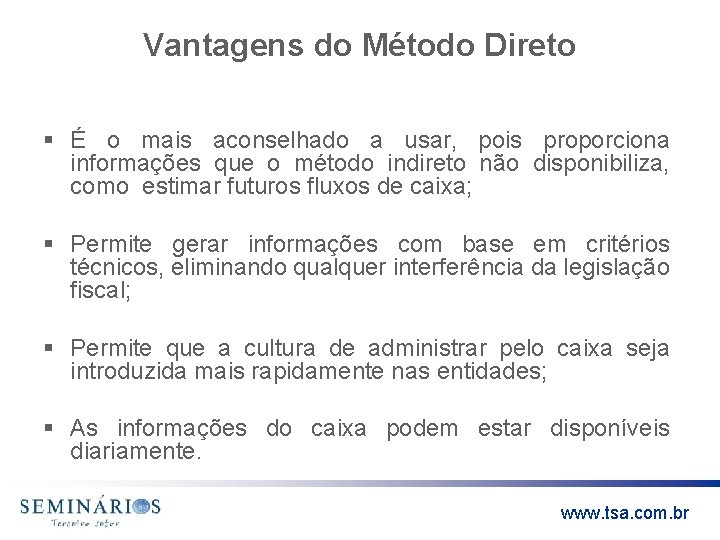 Vantagens do Método Direto § É o mais aconselhado a usar, pois proporciona informações