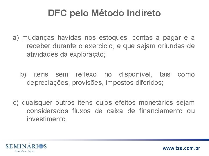 DFC pelo Método Indireto a) mudanças havidas nos estoques, contas a pagar e a