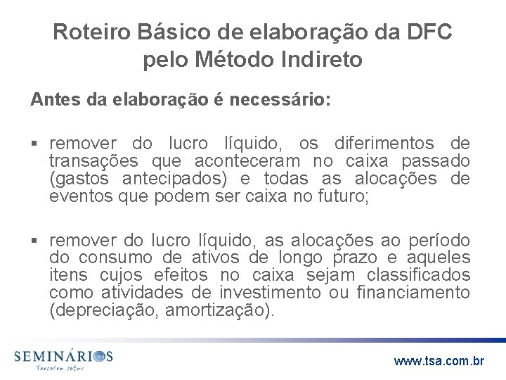 Roteiro Básico de elaboração da DFC pelo Método Indireto Antes da elaboração é necessário:
