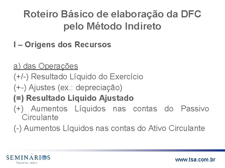 Roteiro Básico de elaboração da DFC pelo Método Indireto I – Origens dos Recursos