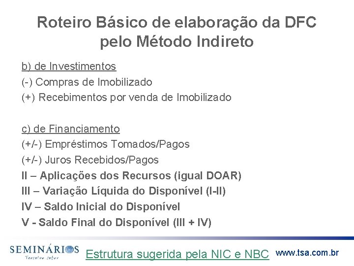 Roteiro Básico de elaboração da DFC pelo Método Indireto b) de Investimentos (-) Compras