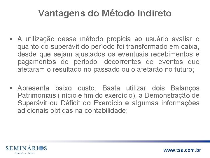 Vantagens do Método Indireto § A utilização desse método propicia ao usuário avaliar o