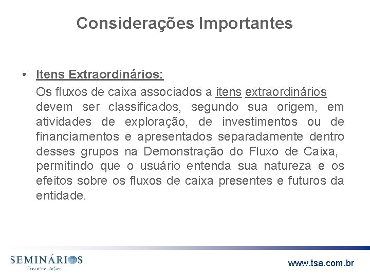 Considerações Importantes • Itens Extraordinários: Os fluxos de caixa associados a itens extraordinários devem