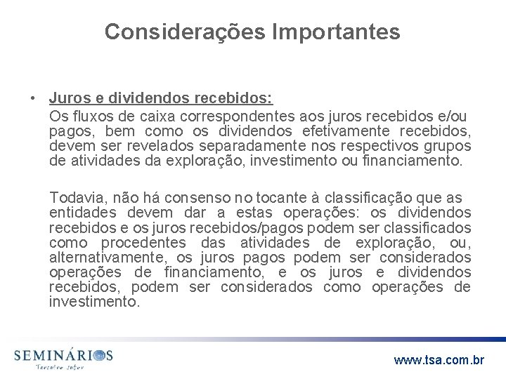 Considerações Importantes • Juros e dividendos recebidos: Os fluxos de caixa correspondentes aos juros