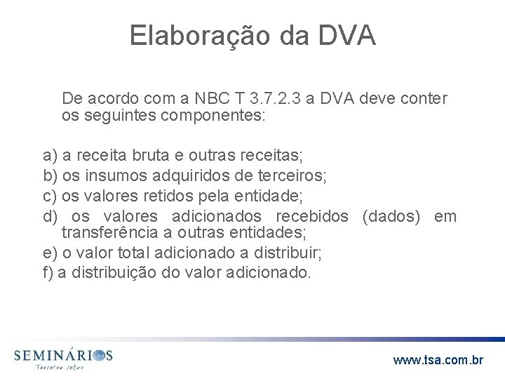 Elaboração da DVA De acordo com a NBC T 3. 7. 2. 3 a
