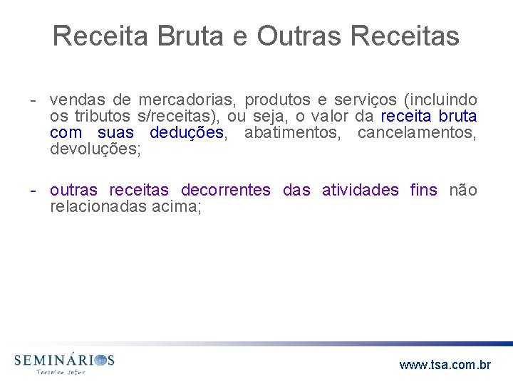 Receita Bruta e Outras Receitas - vendas de mercadorias, produtos e serviços (incluindo os