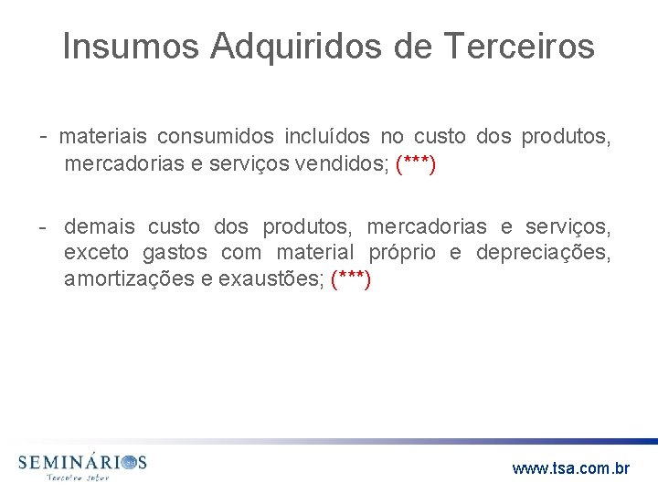 Insumos Adquiridos de Terceiros - materiais consumidos incluídos no custo dos produtos, mercadorias e