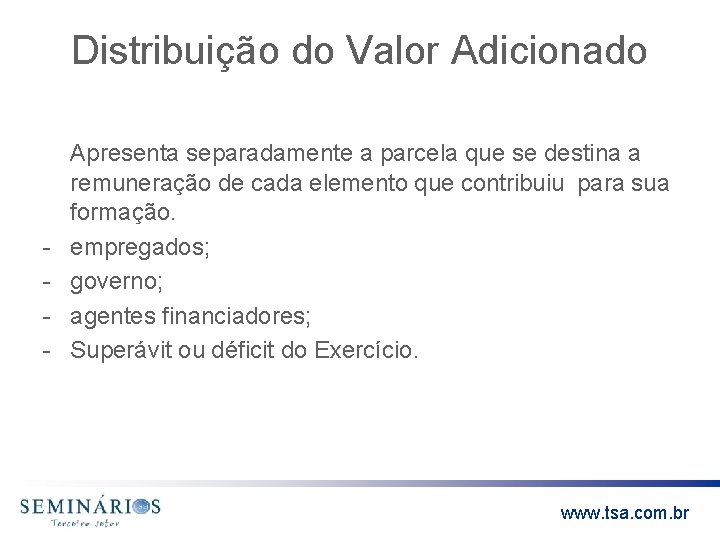 Distribuição do Valor Adicionado - Apresenta separadamente a parcela que se destina a remuneração